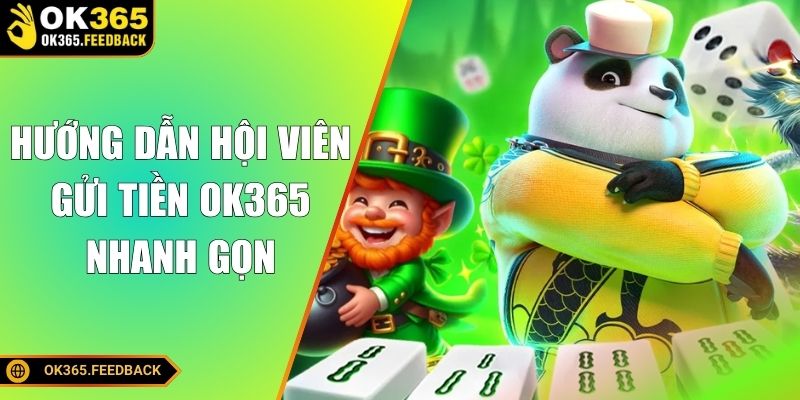 Hướng dẫn hội viên gửi tiền vào OK365 nhanh gọn